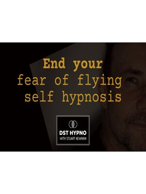 cover image of End your fear of flying self hypnosis--A guided meditation--DST Hypno with Stu Newman